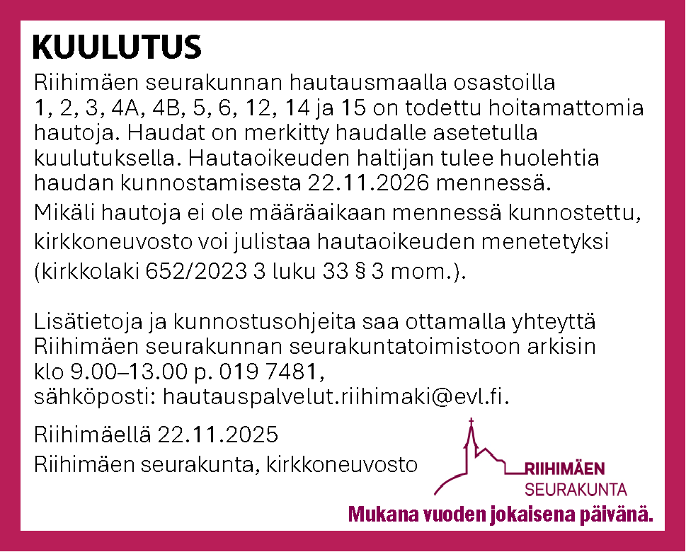 Riihimäen seurakunnan hautausmaalla osastoilla 1, 2, 3, 4A, 4B, 5, 6, 12, 14 ja 15 on todettu hoitamattomia...